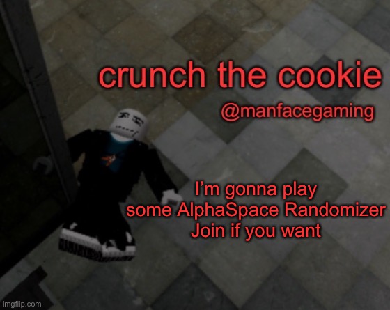 goofy ahh announcement | I’m gonna play some AlphaSpace Randomizer
Join if you want | image tagged in goofy ahh announcement | made w/ Imgflip meme maker