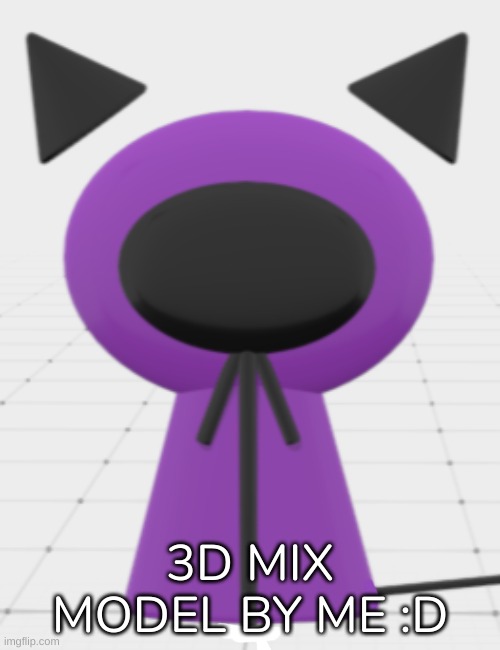 Mix in 3D [I made this from le boredom] | 3D MIX MODEL BY ME :D | image tagged in idk,stuff,s o u p,carck | made w/ Imgflip meme maker