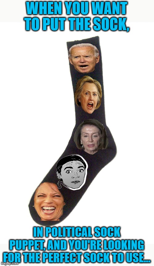 And One Sock To Bind Them, And Make Puppets Of Them All... Imgflip