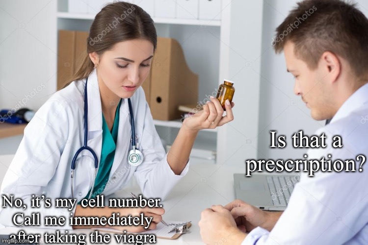 Call me | Is that a prescription? No, it’s my cell number.
Call me immediately after taking the viagra | image tagged in female doctor writing prescription,phone number,call me,viagra | made w/ Imgflip meme maker