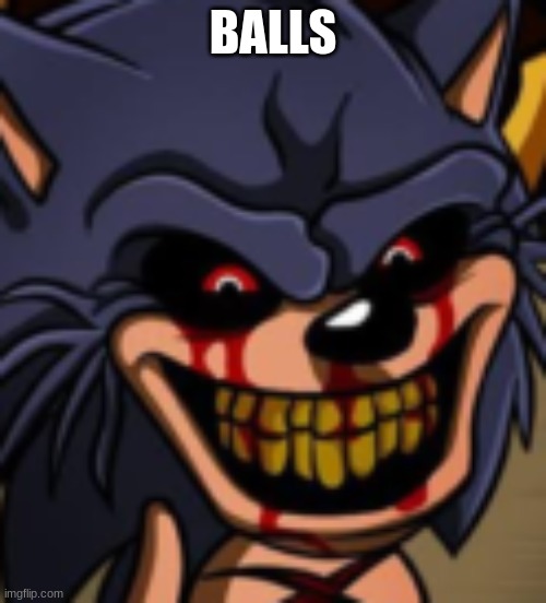 sonic shitpost | BALLS | image tagged in lord x fnf | made w/ Imgflip meme maker