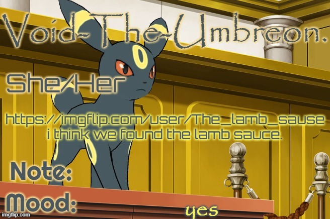 Void-The-Umbreon. Template | https://imgflip.com/user/The_lamb_sause i think we found the lamb sauce. yes | image tagged in void-the-umbreon template,where's the lamb sauce | made w/ Imgflip meme maker