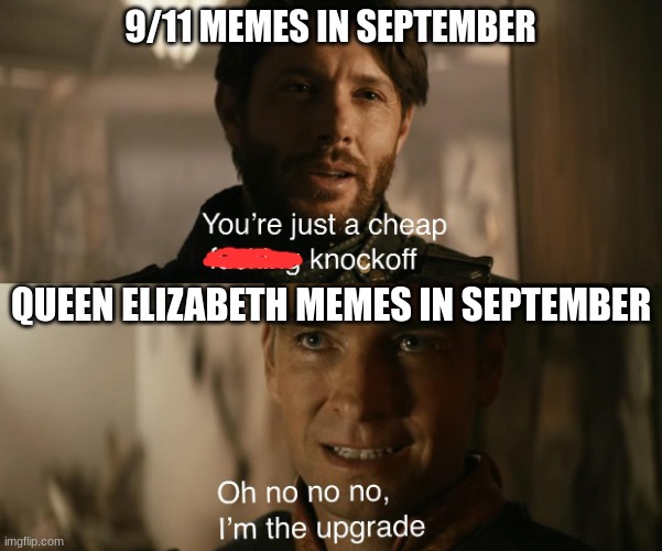 A new era is upon us | 9/11 MEMES IN SEPTEMBER; QUEEN ELIZABETH MEMES IN SEPTEMBER | image tagged in soldier boy and homelander | made w/ Imgflip meme maker