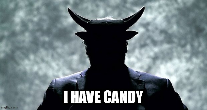 candy | I HAVE CANDY | image tagged in candy | made w/ Imgflip meme maker