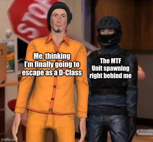 Bad Timing | The MTF Unit spawning right behind me; Me, thinking I’m finally going to escape as a D-Class | image tagged in scp meme,icarly | made w/ Imgflip meme maker