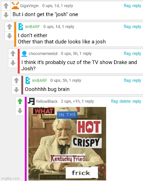 It gets even weirder when you realize I upvoted my own comment | made w/ Imgflip meme maker
