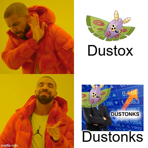 Dustonks With Drake | Dustox; Dustonks | image tagged in memes,drake hotline bling,pokemon | made w/ Imgflip meme maker