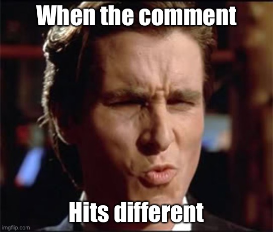Comment | When the comment Hits different | image tagged in when she | made w/ Imgflip meme maker