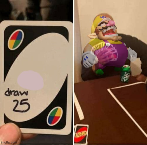 Wario_Loses_a_Game_of_Uno.mp3 | image tagged in memes,uno draw 25 cards | made w/ Imgflip meme maker