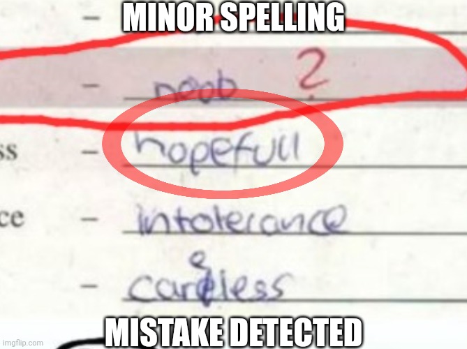 MINOR SPELLING MISTAKE DETECTED | made w/ Imgflip meme maker