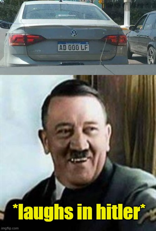 German Cars |  *laughs in hitler* | image tagged in cars,german,hitler,adolf hitler,adolf hitler laughing | made w/ Imgflip meme maker