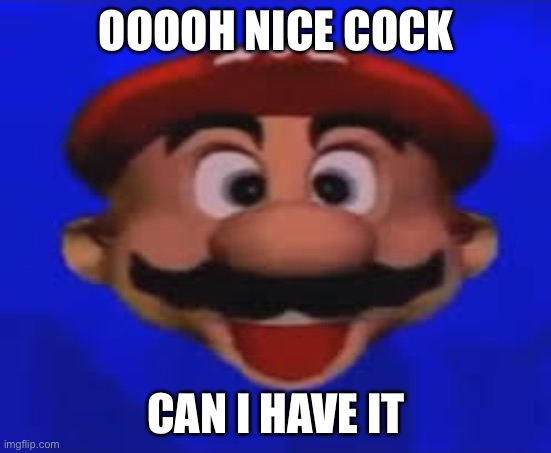 OOOOH NICE COCK CAN I HAVE IT | made w/ Imgflip meme maker