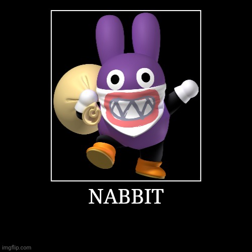 Nabbit | NABBIT | | image tagged in demotivationals,super mario bros,nabbit | made w/ Imgflip demotivational maker