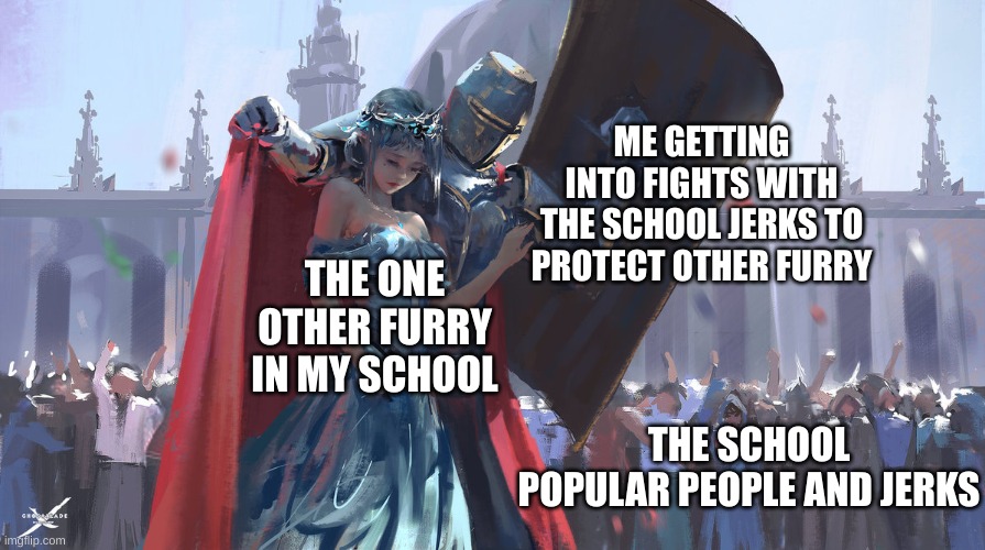 Knight Protecting Princess | THE ONE OTHER FURRY IN MY SCHOOL ME GETTING INTO FIGHTS WITH THE SCHOOL JERKS TO PROTECT OTHER FURRY THE SCHOOL POPULAR PEOPLE AND JERKS | image tagged in knight protecting princess | made w/ Imgflip meme maker