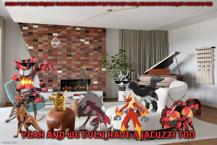 scooby living the dream | CHECK IT OUT SCOOB WELCOME TO OUR HOUSE BUD CHECK IT OUT WE'VE GOT A COOL ASS COUCH WE'VE EVEN GOT A SWAG GYM TOO; YEAH AND WE EVEN HAVE A JACUZZI TOO | image tagged in also a living room,dogs,cats,buddies,wolves,mosquitoes | made w/ Imgflip meme maker