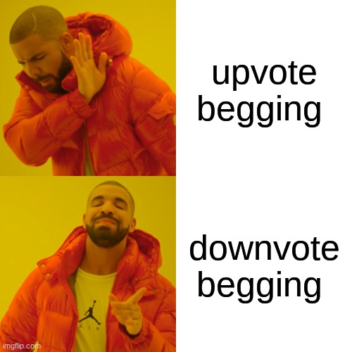i dare you to downvote | upvote begging; downvote begging | image tagged in memes,drake hotline bling | made w/ Imgflip meme maker
