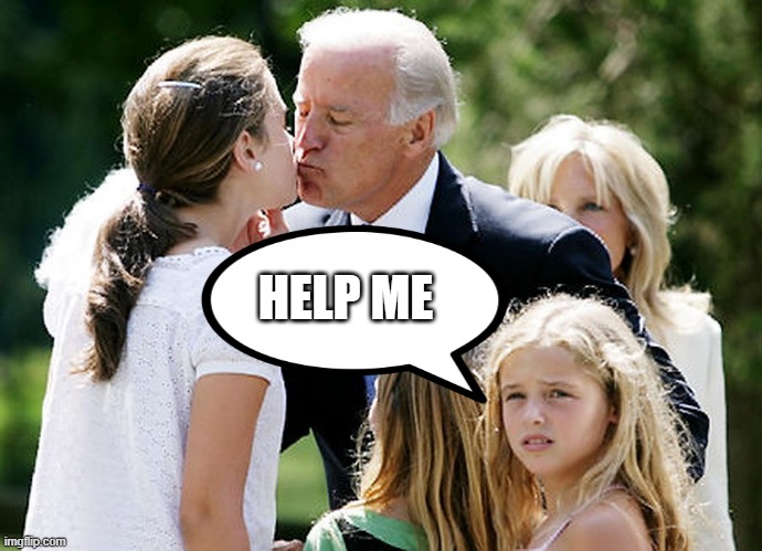 NEXT in line | HELP ME | image tagged in creepy joe biden | made w/ Imgflip meme maker