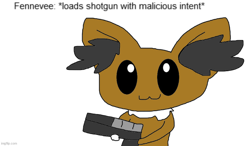 High Quality Fennevee loads shotgun with malicious intent Blank Meme Template