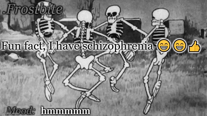 /srs. | Fun fact, I have schizophrenia 😁😁👍; hmmmmm | made w/ Imgflip meme maker
