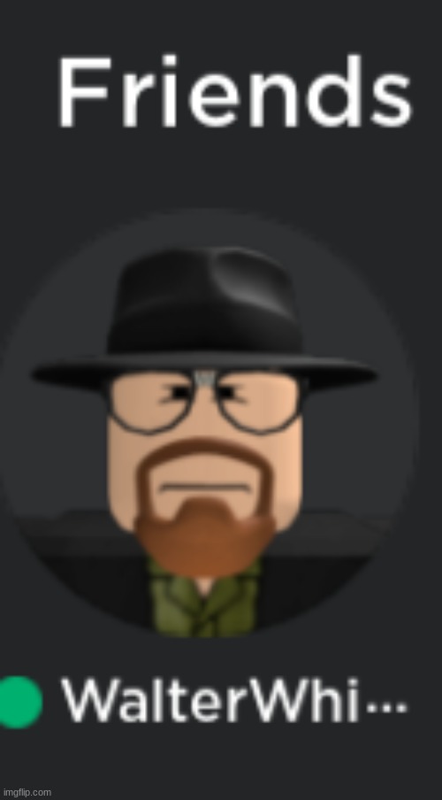 roblox Walter White | image tagged in roblox walter white | made w/ Imgflip meme maker