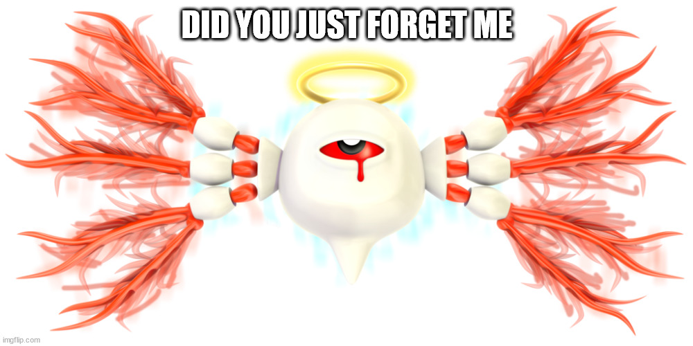 0² Kirby | DID YOU JUST FORGET ME | image tagged in 0 kirby | made w/ Imgflip meme maker