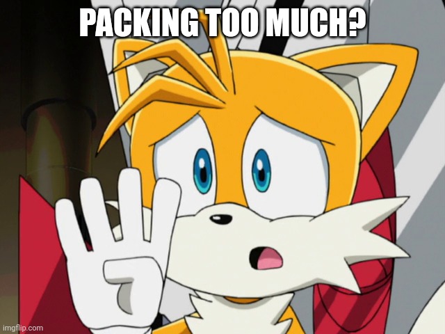 PACKING TOO MUCH? | made w/ Imgflip meme maker