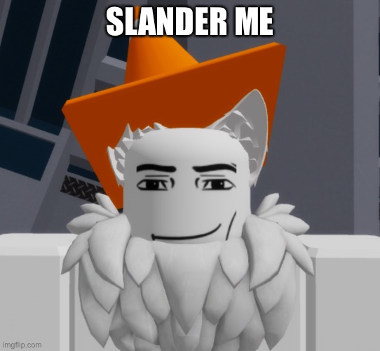 shitpost | SLANDER ME | image tagged in cone | made w/ Imgflip meme maker