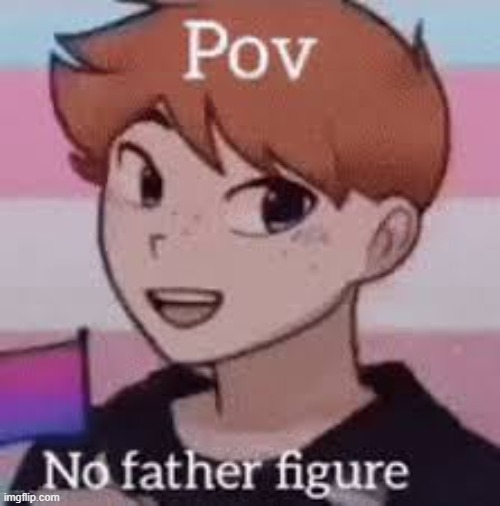 No Father | image tagged in no father | made w/ Imgflip meme maker