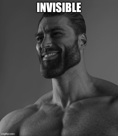 Giga Chad | INVISIBLE | image tagged in giga chad | made w/ Imgflip meme maker