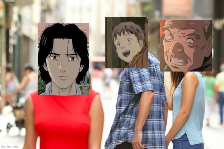 Naoki Urasawa Monster memes | image tagged in memes,distracted boyfriend,the distracted dieter meme | made w/ Imgflip meme maker