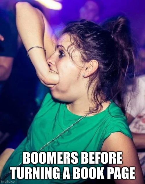 bruh | BOOMERS BEFORE TURNING A BOOK PAGE | image tagged in boomer | made w/ Imgflip meme maker