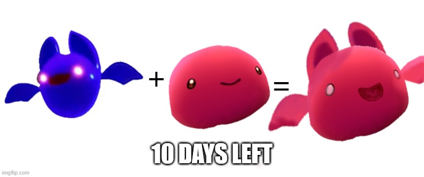 Batty slime + pink slime | 10 DAYS LEFT | image tagged in slime rancher 2 | made w/ Imgflip meme maker