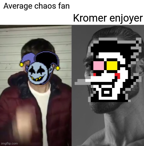 Chaos vs kromer | Kromer enjoyer; Average chaos fan | image tagged in average fan vs average enjoyer,spamton | made w/ Imgflip meme maker