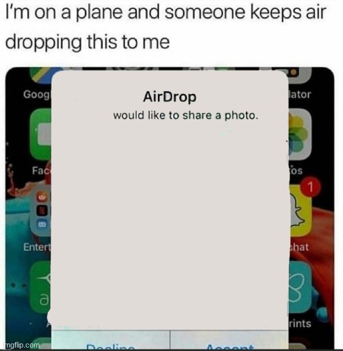 new temp | image tagged in i'm on a plane and someone keeps air dropping this to me | made w/ Imgflip meme maker