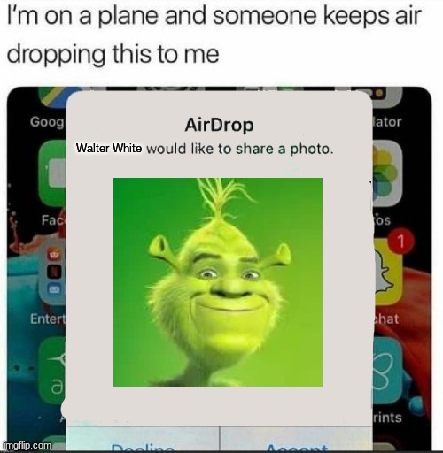 i'm on a plane and someone keeps air dropping this to me | Walter White | image tagged in i'm on a plane and someone keeps air dropping this to me | made w/ Imgflip meme maker