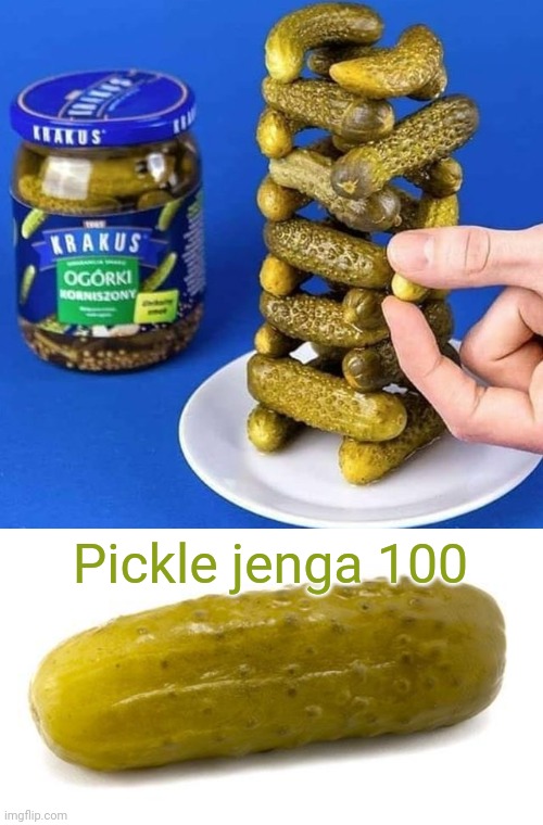 Pickle jenga | Pickle jenga 100 | image tagged in pickle,pickles,jenga,memes,meme,nailed it | made w/ Imgflip meme maker