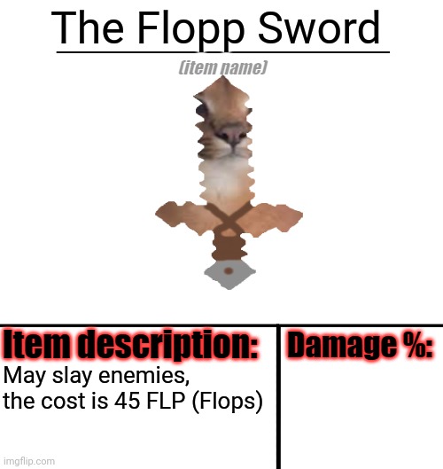 Item-shop template | The Flopp Sword; May slay enemies, the cost is 45 FLP (Flops) | image tagged in item-shop template | made w/ Imgflip meme maker