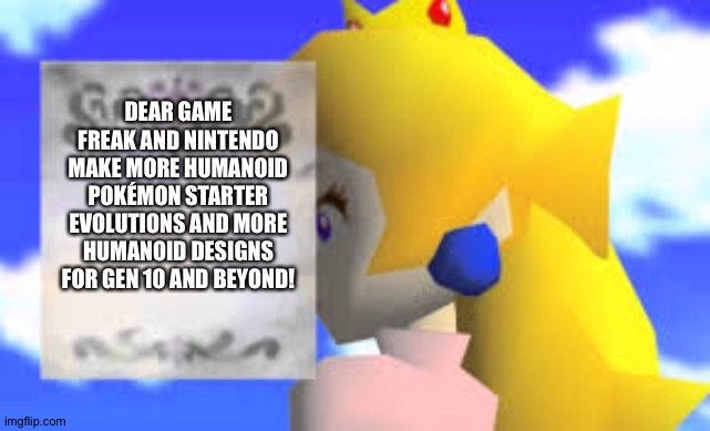 Blank Peach Letter | DEAR GAME FREAK AND NINTENDO MAKE MORE HUMANOID POKÉMON STARTER EVOLUTIONS AND MORE HUMANOID DESIGNS FOR GEN 10 AND BEYOND! | image tagged in blank peach letter | made w/ Imgflip meme maker