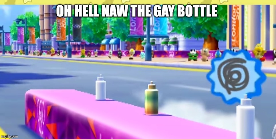 OH HELL NAW THE GAY BOTTLE | made w/ Imgflip meme maker