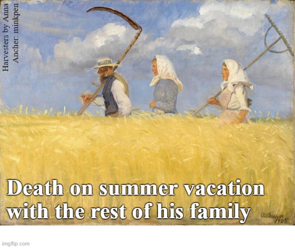 The Grim Reaper | image tagged in art memes,arable farming,hay making,harvest,death,summer holidays | made w/ Imgflip meme maker