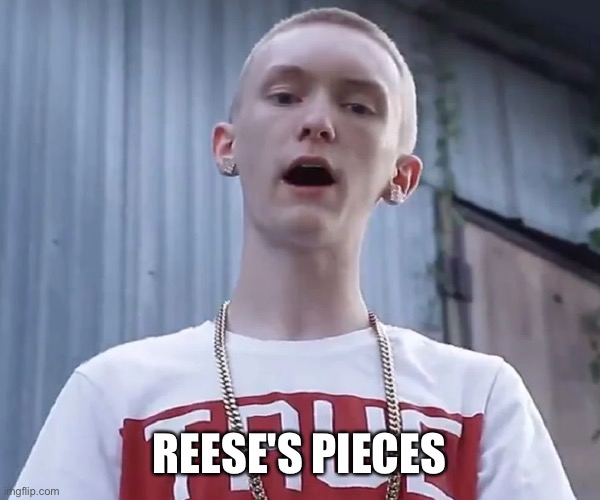 REESE'S PIECES | made w/ Imgflip meme maker