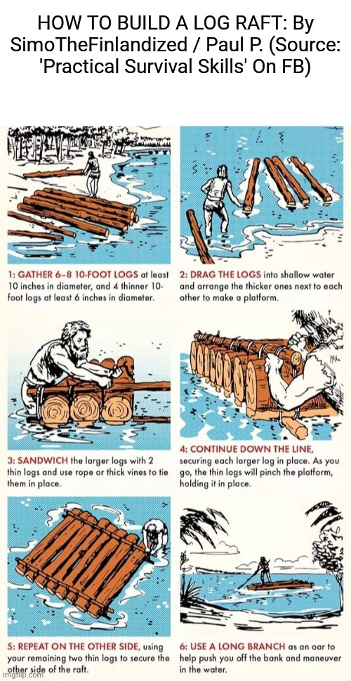 HOW TO BUILD A LOG RAFT: By SimoTheFinlandized / Paul P. (Source: 'Practical Survival Skills' On FB) | HOW TO BUILD A LOG RAFT: By SimoTheFinlandized / Paul P. (Source: 'Practical Survival Skills' On FB) | image tagged in simothefinlandized,log raft,tutorial,diy,infographic | made w/ Imgflip meme maker