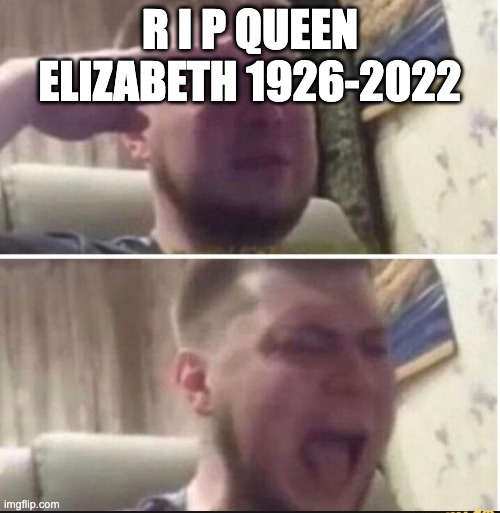 Crying salute | R I P QUEEN ELIZABETH 1926-2022 | image tagged in crying salute | made w/ Imgflip meme maker