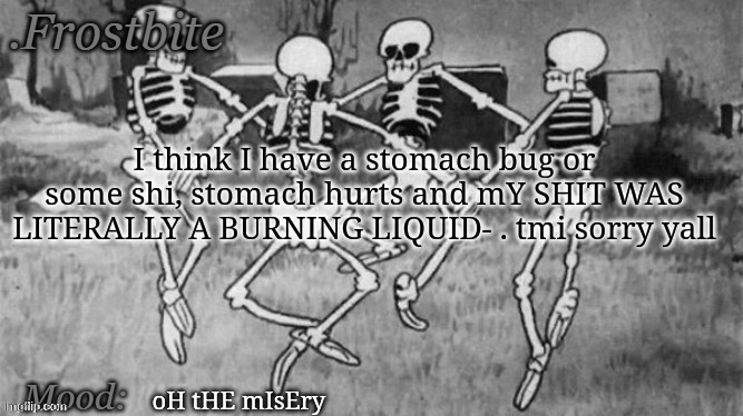 im a masochist but this pain ain't feel good :sob: | I think I have a stomach bug or some shi, stomach hurts and mY SHIT WAS LITERALLY A BURNING LIQUID- . tmi sorry yall; oH tHE mIsEry | made w/ Imgflip meme maker