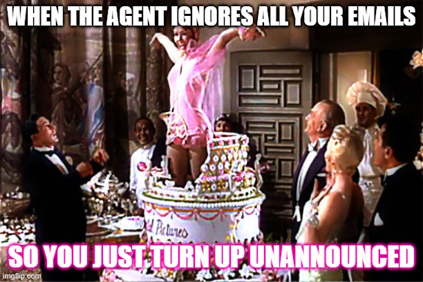 Plot Twist | WHEN THE AGENT IGNORES ALL YOUR EMAILS; SO YOU JUST TURN UP UNANNOUNCED | image tagged in funny memes | made w/ Imgflip meme maker