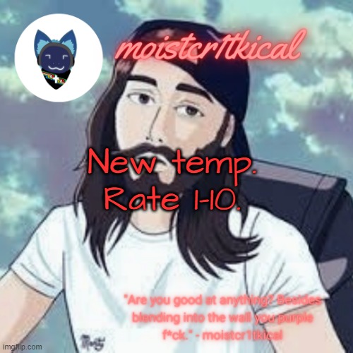 (Warlock:5) | New temp. Rate 1-10. | image tagged in moistcr1tkical temp | made w/ Imgflip meme maker
