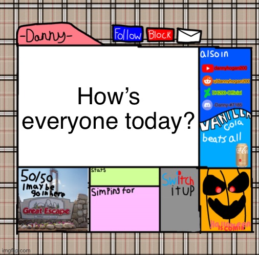 -Danny- fall announcement | How’s everyone today? | image tagged in -danny- fall announcement | made w/ Imgflip meme maker