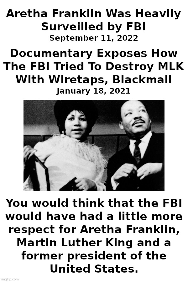 The FBI Targeted Aretha Franklin: A Little Respect? | image tagged in fbi,aretha franklin,martin luther king jr,donald trump,mar-a-lago,banana republic | made w/ Imgflip meme maker