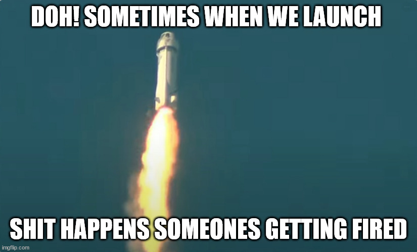 DOH! SOMETIMES WHEN WE LAUNCH; SHIT HAPPENS SOMEONES GETTING FIRED | image tagged in epic fail | made w/ Imgflip meme maker