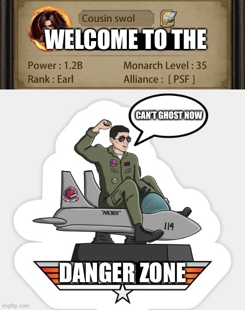 Danger Zone Evony 1B | WELCOME TO THE; CAN’T GHOST NOW; DANGER ZONE | image tagged in danger zone evony 1b | made w/ Imgflip meme maker
